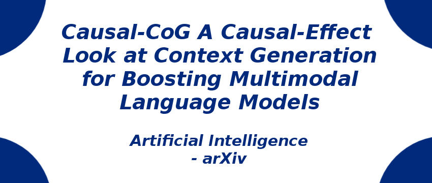 causal-cog-a-causal-effect-look-at-context-generation-for-boosting-multimodal-language-models.png