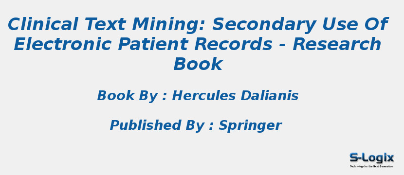 Clinical Text Mining: Secondary Use Of Electronic Patient Records - Research Book