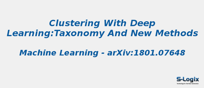 Clustering With Deep Learning:Taxonomy And New Methods