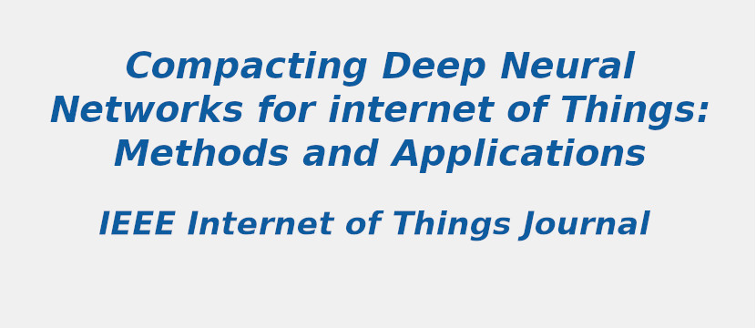 compacting-deep-neural-networks-for-internet-of-things-methods-and-applications.jpg
