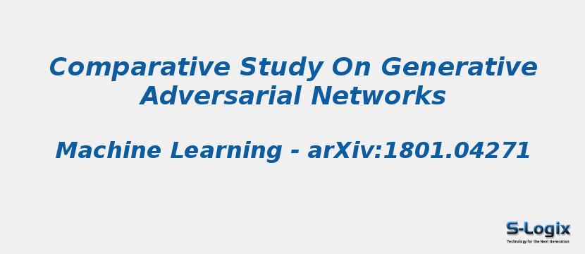 Comparative Study On Generative Adversarial Networks