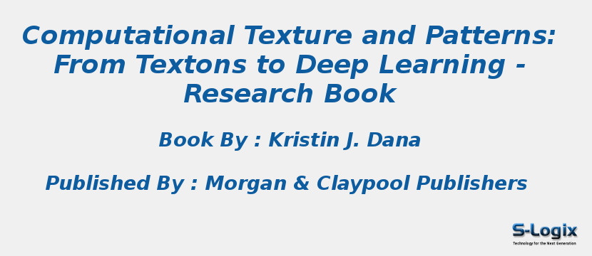 Computational Texture and Patterns: From Textons to Deep Learning - Research Book