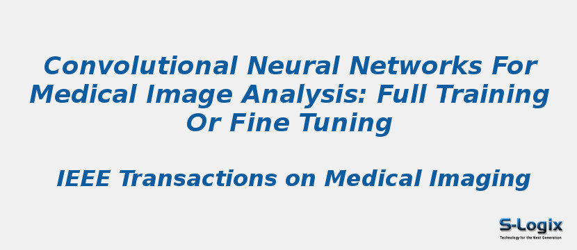 Convolutional Neural Networks For Medical Image Analysis: Full Training Or Fine Tuning