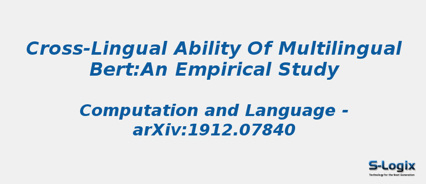 Cross-Lingual Ability Of Multilingual Bert:An Empirical Study
