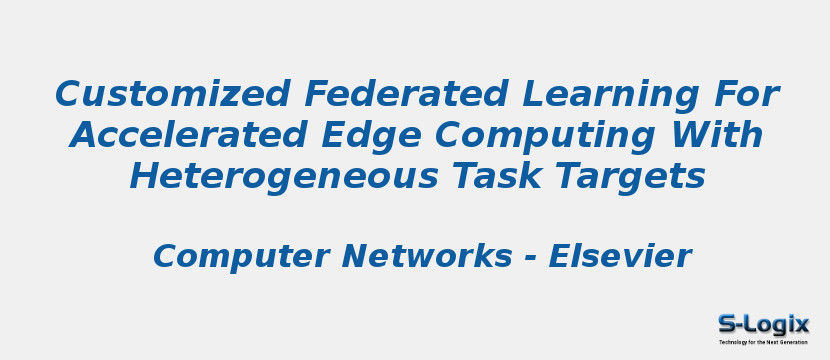 Customized Federated Learning For Accelerated Edge Computing With Heterogeneous Task Targets