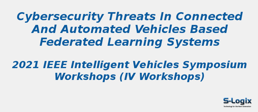 Cybersecurity Threats In Connected And Automated Vehicles Based Federated Learning Systems