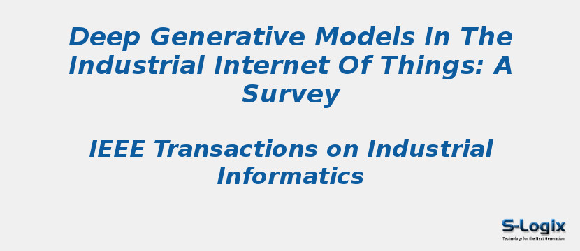 Deep Generative Models in the Industrial Internet of Things | S-Logix