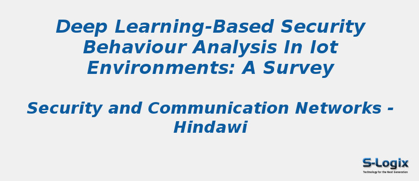 Deep Learning-Based Security Behaviour Analysis In Iot Environments: A Survey