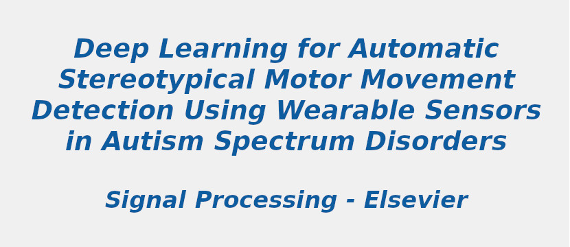 deep-learning-for-automatic-stereotypical-motor-movement-detection-using-wearable-sensors-in-autism-spectrum-disorders.jpg
