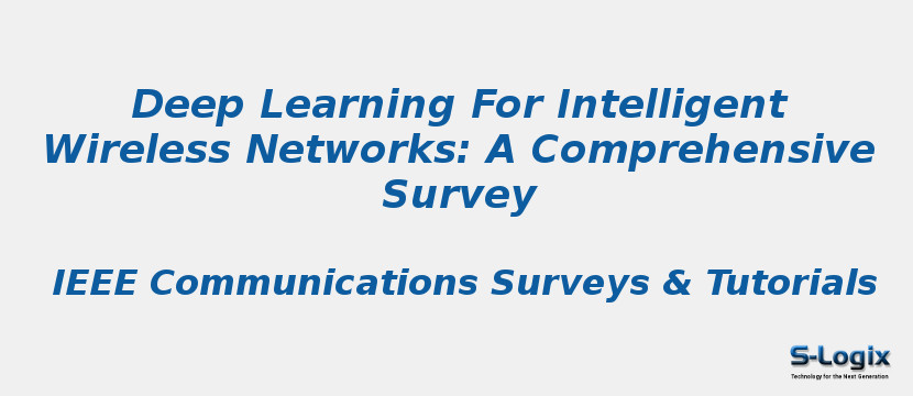Deep Learning For Intelligent Wireless Networks: A Comprehensive Survey