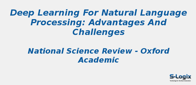 Deep Learning For Natural Language Processing: Advantages And Challenges