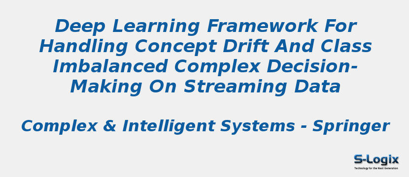 Deep Learning Framework For Handling Concept Drift And Class Imbalanced Complex Decision-Making On Streaming Data