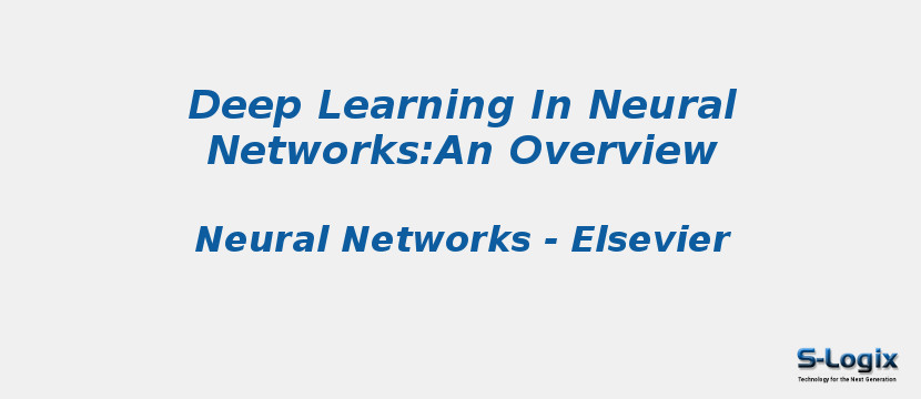 Deep learning in neural networks:An overview | S-Logix