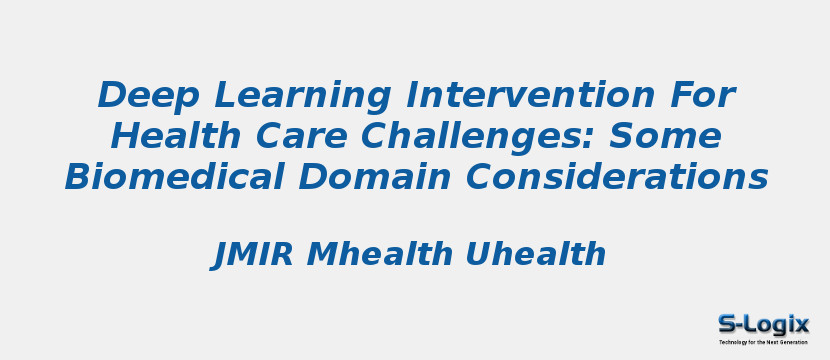 Deep Learning Intervention For Health Care Challenges: Some Biomedical Domain Considerations