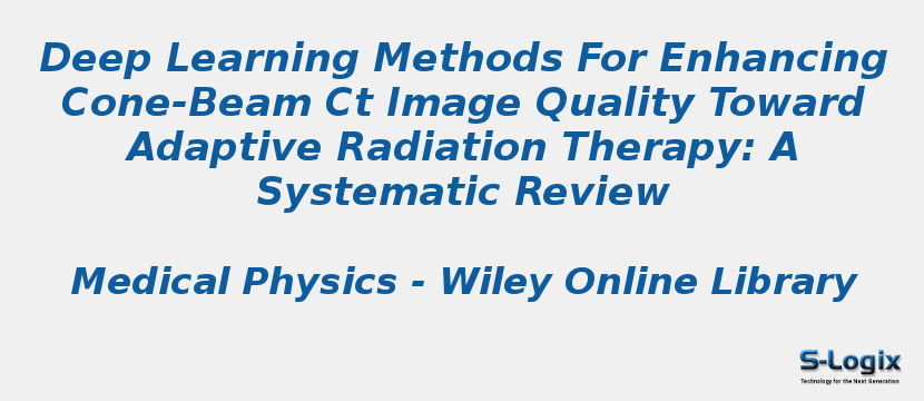 Deep Learning Methods For Enhancing Cone-Beam Ct Image Quality Toward Adaptive Radiation Therapy: A Systematic Review