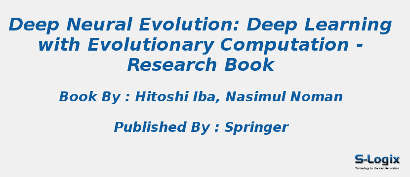 Deep Neural Evolution: Deep Learning with Evolutionary Computation - Research Book