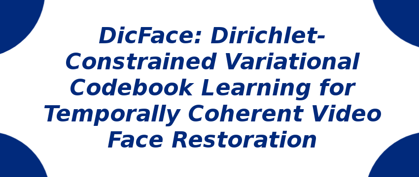 dicface-dirichlet-constrained-variational-codebook-learning-for-temporally-coherent-video-face-restoration.png