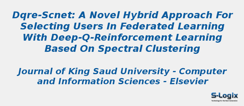 Dqre-Scnet: A Novel Hybrid Approach For Selecting Users In Federated Learning With Deep-Q-Reinforcement Learning Based On Spectral Clustering
