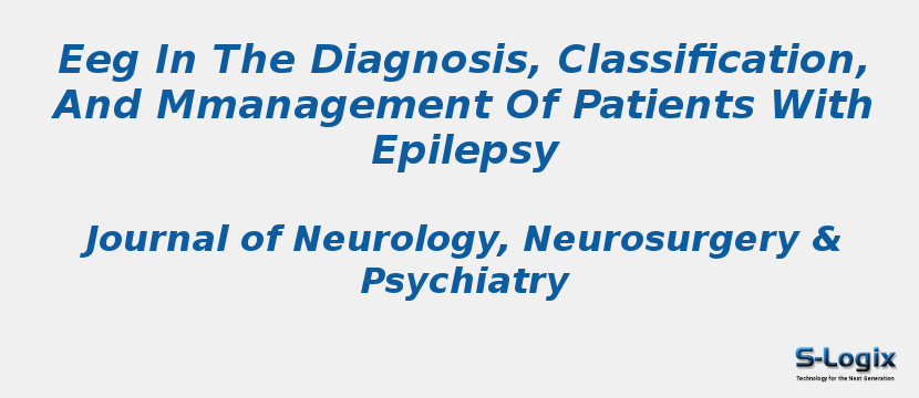 Eeg In The Diagnosis, Classification, And Mmanagement Of Patients With Epilepsy