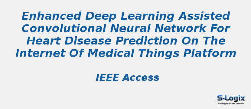 Enhanced Deep Learning Assisted Convolutional Neural Network For Heart Disease Prediction On The Internet Of Medical Things Platform