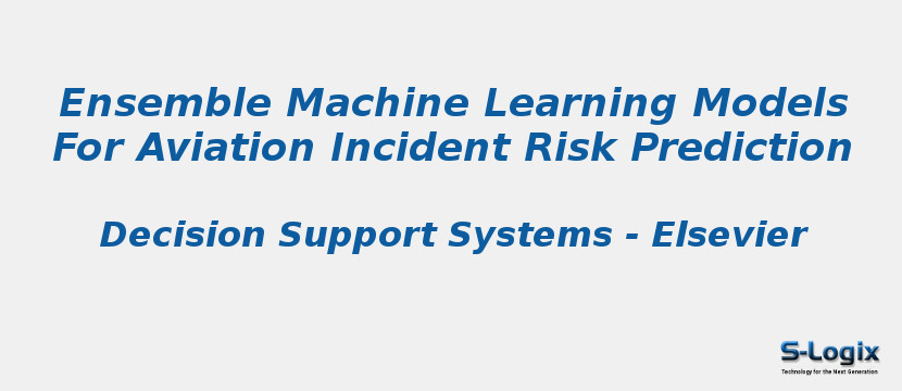 Ensemble Machine Learning Models For Aviation Incident Risk Prediction