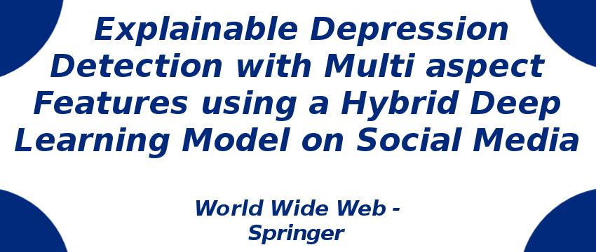 Explainable Depression Detection with Multi aspect Features using a Hybrid Deep Learning Model on Social Media explainable-depression-detection-with-multi-aspect-features-using-a-hybrid-deep-learning-model-on-social-media.png