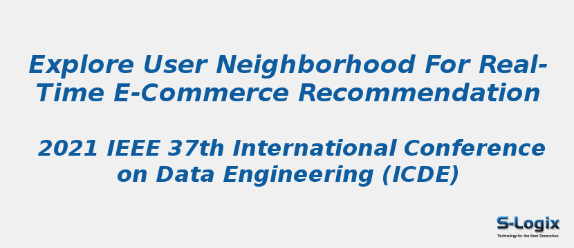 Explore User Neighborhood For Real-Time E-Commerce Recommendation Explore User Neighborhood For Real-Time E-Commerce Recommendation