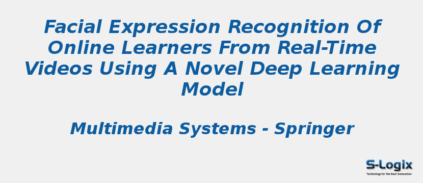 Facial Expression Recognition Of Online Learners From Real-Time Videos Using A Novel Deep Learning Model