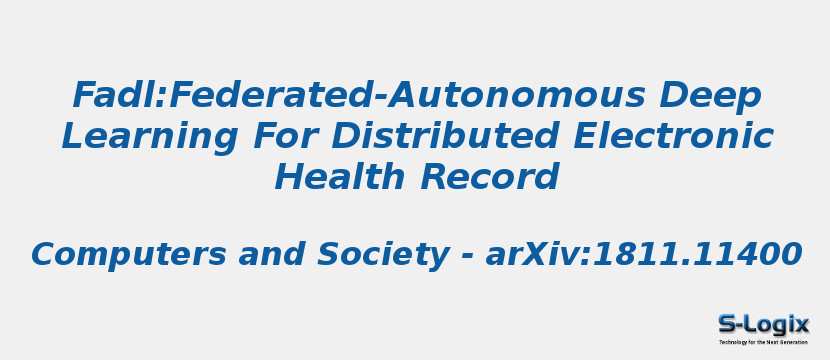 Fadl:Federated-Autonomous Deep Learning For Distributed Electronic Health Record
