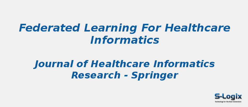 Federated Learning For Healthcare Informatics