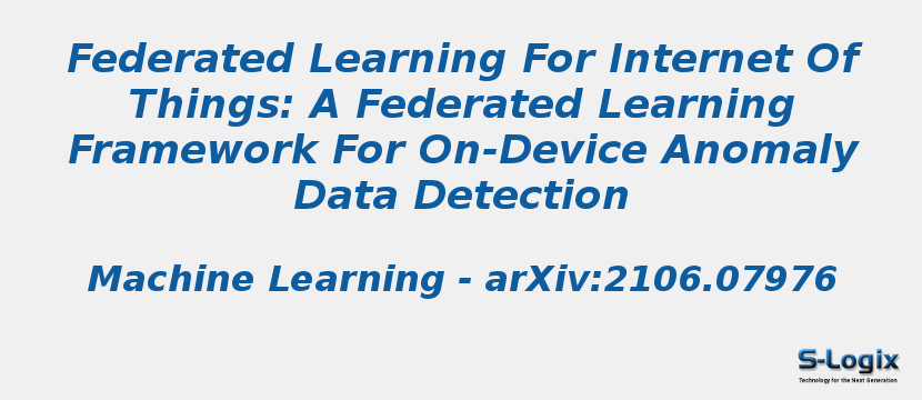 Federated Learning For Internet Of Things: A Federated Learning Framework For On-Device Anomaly Data Detection