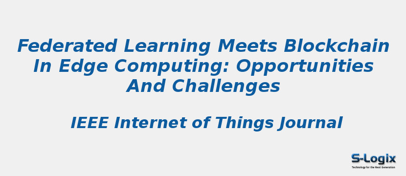Federated Learning Meets Blockchain in Edge Computing | S-Logix