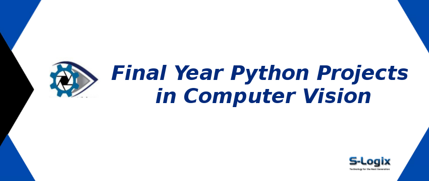 Final Year Python Projects in Computer Vision | S-Logix