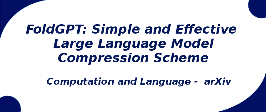 FoldGPT: Simple and Effective Large Language Model Compression Scheme foldgpt-simple-and-effective-large-language-model-compression-scheme.png