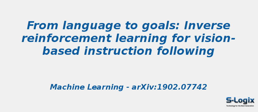 From language to goals: Inverse reinforcement learning for vision-based instruction following