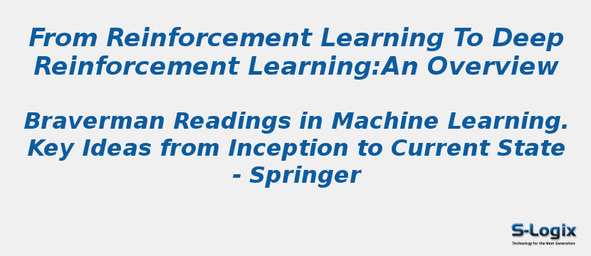 From Reinforcement Learning To Deep Reinforcement Learning:An Overview