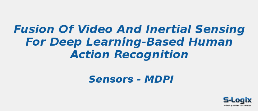 Fusion Of Video And Inertial Sensing For Deep Learning-Based Human Action Recognition