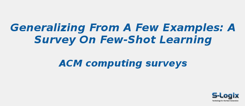 Generalizing From A Few Examples: A Survey On Few-Shot Learning