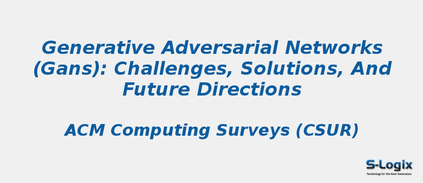 Generative Adversarial Networks (Gans): Challenges, Solutions, And Future Directions