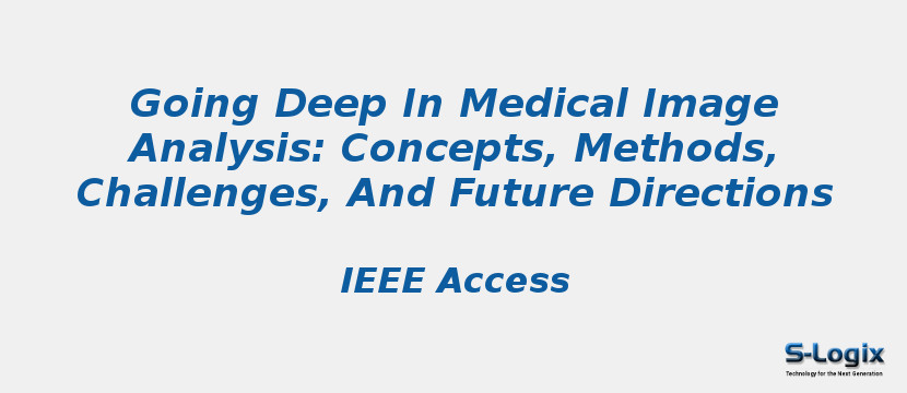 Going Deep In Medical Image Analysis: Concepts, Methods, Challenges, And Future Directions