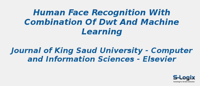 Human Face Recognition With Combination Of Dwt And Machine Learning