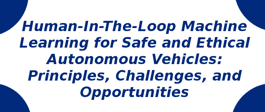 human-in-the-loop-machine-learning-for-safe-and-ethical-autonomous-vehicles-principles-challenges-and-opportunities.png