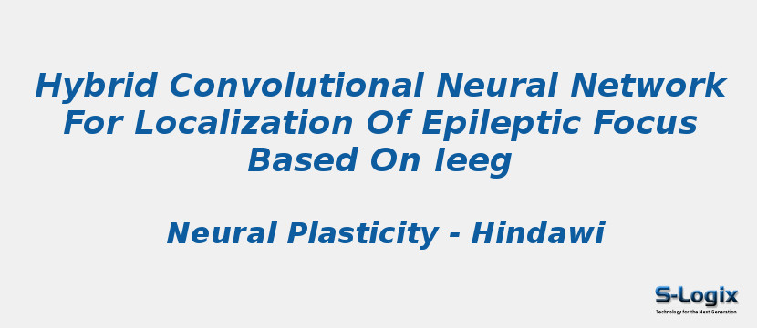 Hybrid Convolutional Neural Network For Localization Of Epileptic Focus Based On Ieeg