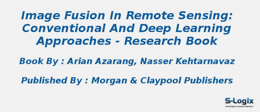 Image Fusion In Remote Sensing: Conventional And Deep Learning Approaches - Research Book