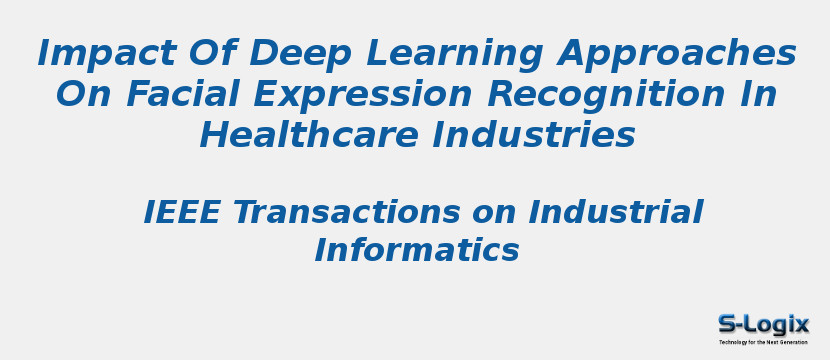 Impact Of Deep Learning Approaches On Facial Expression Recognition In Healthcare Industries