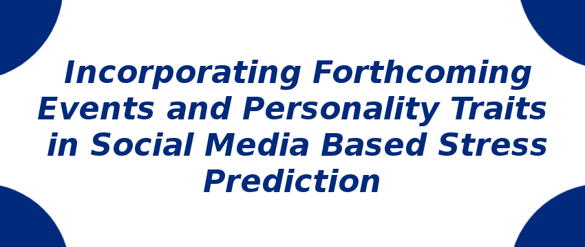 incorporating-forthcoming-events-and-personality-traits-in-social-media-based-stress-prediction.png