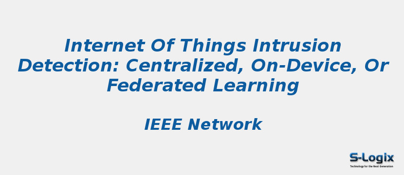 Internet Of Things Intrusion Detection: Centralized, On-Device, Or Federated Learning