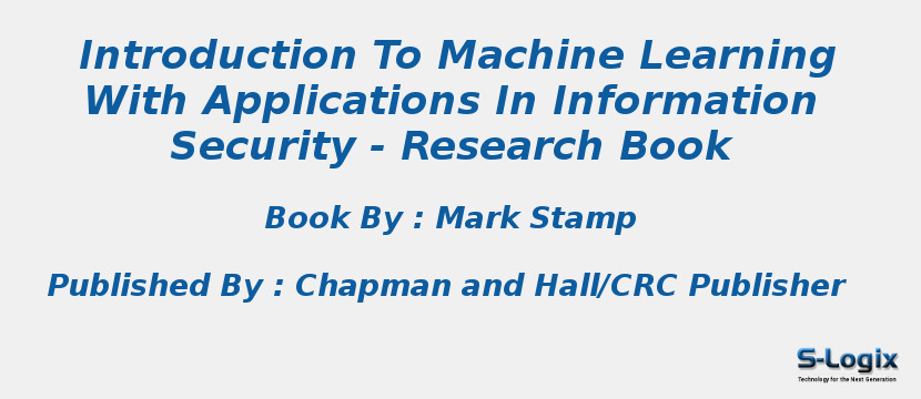 Introduction To Machine Learning With Applications In Information Security - Research Book