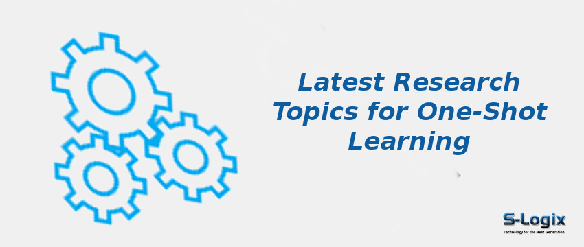 Latest Research Topics for One-Shot Learning