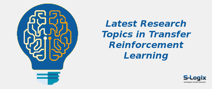 Latest Research Topics in Transfer Reinforcement Learning Latest Research Topics in Transfer Reinforcement Learning